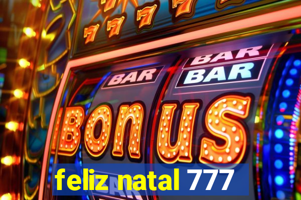feliz natal 777